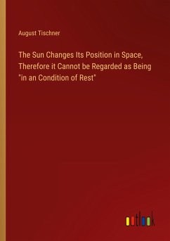 The Sun Changes Its Position in Space, Therefore it Cannot be Regarded as Being &quote;in an Condition of Rest&quote;