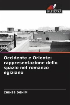 Occidente e Oriente: rappresentazione dello spazio nel romanzo egiziano - Dghim, Chiheb