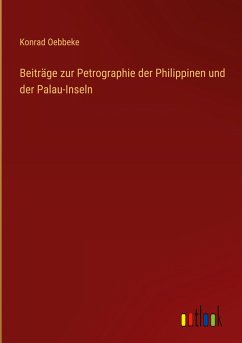 Beiträge zur Petrographie der Philippinen und der Palau-Inseln - Oebbeke, Konrad