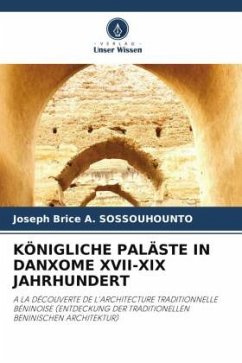 KÖNIGLICHE PALÄSTE IN DANXOME XVII-XIX JAHRHUNDERT - SOSSOUHOUNTO, Joseph Brice A.