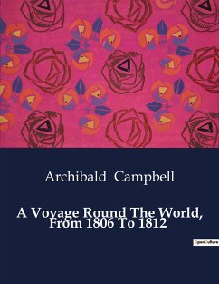 A Voyage Round The World, From 1806 To 1812 - Campbell, Archibald