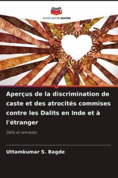 Aperçus de la discrimination de caste et des atrocités commises contre les Dalits en Inde et à l'étranger - Bagde, Uttamkumar S.