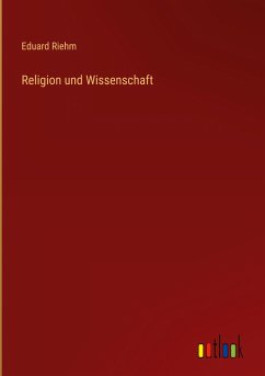 Religion und Wissenschaft - Riehm, Eduard