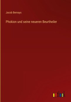 Phokion und seine neueren Beurtheiler - Bernays, Jacob