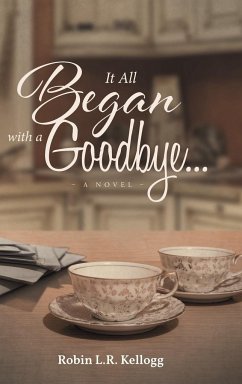 It All Began with a Goodbye - Kellogg, Robin L. R.
