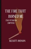 The Fire That Burned Me