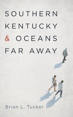 Southern Kentucky and Oceans Far Away - Tucker, Brian L.