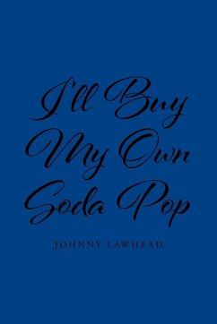 I'll Buy My Own Soda Pop - Lawhead, Johnny