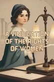 A Vindication Of The Rights Of Women(Illustrated) (eBook, ePUB)