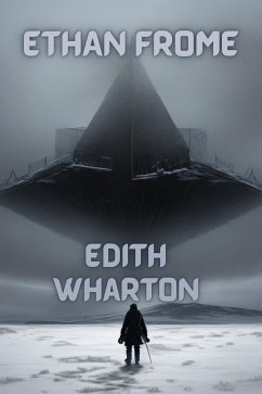 Ethan Frome(Illustrated) (eBook, ePUB) - Wharton, Edith