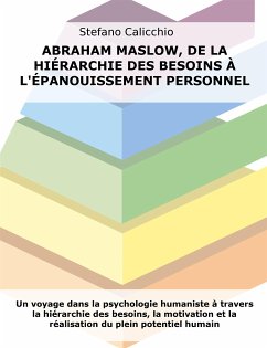 Abraham Maslow, de la hiérarchie des besoins à l'épanouissement personnel (eBook, ePUB) - Calicchio, Stefano