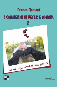 I quaderni di Peter e Anouk 2. Cani, gli amici migliori (eBook, ePUB) - Floriani, Franco