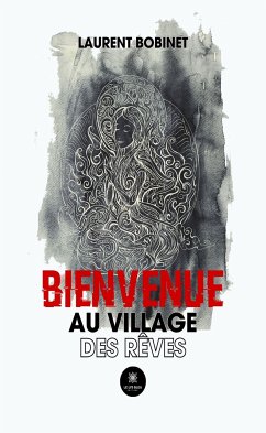 Bienvenue au village des rêves (eBook, ePUB) - Bobinet, Laurent