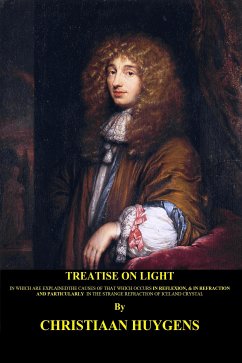 Treatise on light (Illustrated and Translated) (eBook, ePUB) - Christiaan, Huygens