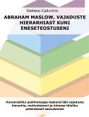 Abraham Maslow, vajaduste hierarhiast kuni eneseteostuseni (eBook, ePUB)