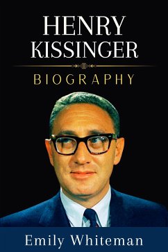 Henry Kissinger Biography (eBook, ePUB) - Whiteman, Emily