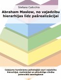 Abrahams Maslovs, no vajadzību hierarhijas līdz pašrealizācijai (eBook, ePUB)