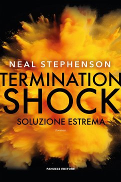 Termination Shock. Soluzione estrema (eBook, ePUB) - Stephenson, Neal