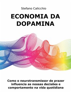 Economia da dopamina (eBook, ePUB) - Calicchio, Stefano