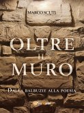 Oltre il muro. Dalla balbuzie alla poesia (eBook, ePUB)