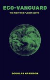 Eco-Vanguard: The Fight For Planet Earth (eBook, ePUB)