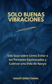 Solo Buenas Vibraciones: Una Guía sobre Cómo Evitar a las Personas Equivocadas y Cultivar una Vida de Apoyo (eBook, ePUB)