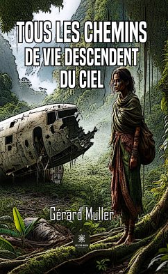 Tous les chemins de vie descendent du ciel (eBook, ePUB) - Muller, Gérard