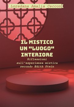 Il Mistico: un “luogo” interiore. Riflessioni sull’esperienza mistica secondo Edith Stein (eBook, ePUB) - Amalia Ceccon, Loredana