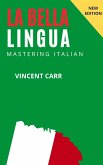 La Bella Lingua: Mastering Italian (eBook, ePUB)