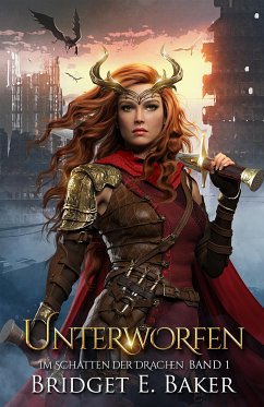 Unterworfen (Im Schatten der Drachen Band 1) (eBook, ePUB) - E. Baker, Bridget