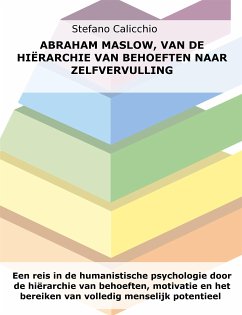 Abraham Maslow, van de hiërarchie van behoeften naar zelfvervulling (eBook, ePUB) - Calicchio, Stefano