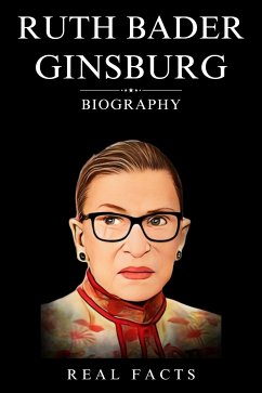 Ruth Bader Ginsburg Biography (eBook, ePUB) - Facts, Real