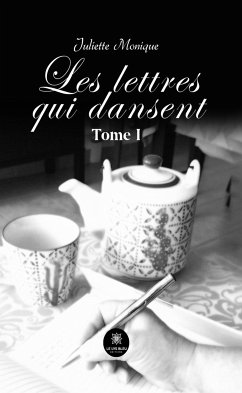 Les lettres qui dansent - Tome 1 (eBook, ePUB) - Monique, Juliette