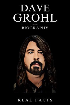 Dave Grohl Biography (eBook, ePUB) - Facts, Real