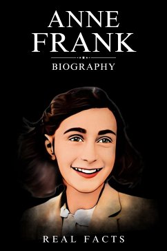 Anne Frank Biography (eBook, ePUB) - Facts, Real