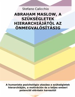 Abraham Maslow, a szükségletek hierarchiájától az önmegvalósításig (eBook, ePUB) - Calicchio, Stefano