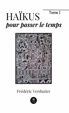 Haïkus pour passer le temps - Tome 1 (eBook, ePUB) - Verduzier, Frédéric