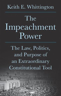 The Impeachment Power (eBook, PDF) - Whittington, Keith E.