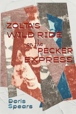 Zolta's Wild Ride on the Pecker Express (eBook, ePUB) - Spears, Doris
