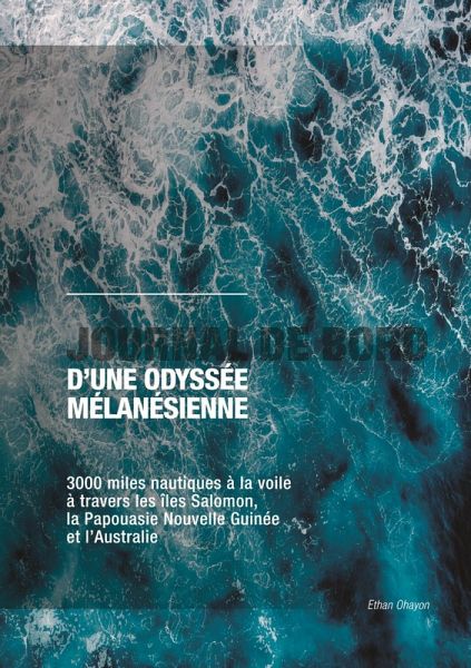 Journal de bord d'une odyssée mélanésienne (eBook, ePUB) Journal de bord d'une odyssée mélanésienne (eBook, ePUB)