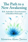 The Path to a New Awakening: B.R. Ambedkar's Transformation of Buddhist Philosophy (eBook, ePUB)