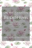 On Wittgenstein and Buddhism. An Interactive Exploration Into Wittgenstein's Ideas, Buddhist Philosophy and a New Paradigm (eBook, ePUB)