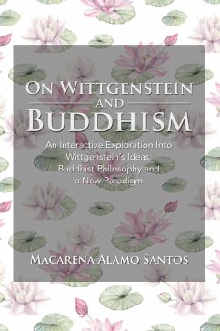 Cover On Wittgenstein and Buddhism. An Interactive Exploration Into Wittgenstein's Ideas, Buddhist Philosophy and a New Paradigm (eBook, ePUB)