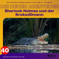 Sherlock Holmes und der Krokodilmann (Die neuen Abenteuer, Folge 40) (MP3-Download) - Doyle, Sir Arthur Conan; Stewart, William K.