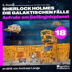 Aufruhr am Gefängnisplanet (Sherlock Holmes - Die galaktischen Fälle, Folge 18) (MP3-Download)