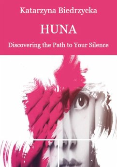 Huna - Discovering the Path to Your Silence (eBook, ePUB) - Biedrzycka, Katarzyna