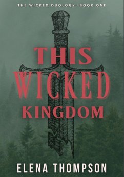 This Wicked Kingdom (The Wicked Duology, #1) (eBook, ePUB) - Thompson, Elena