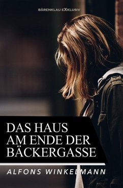Das Haus am Ende der Bäckergasse - Ein Kriminalroman (eBook, ePUB) - Winkelmann, Alfons