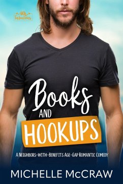 Books and Hookups: A Neighbors-with-Benefits Age-Gap Standalone Romantic Comedy (40 and Fabulous, #2) (eBook, ePUB) - McCraw, Michelle