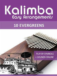 Kalimba Easy Arrangements - 10 Evergreens (eBook, ePUB) - Boegl, Reynhard; Schipp, Bettina